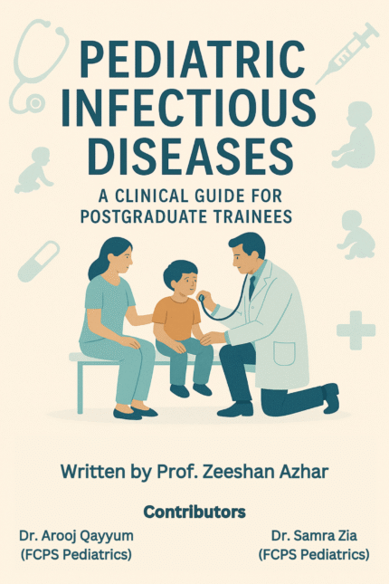Pediatric Infectious Diseases – A Clinical Guide for Postgraduate Trainees